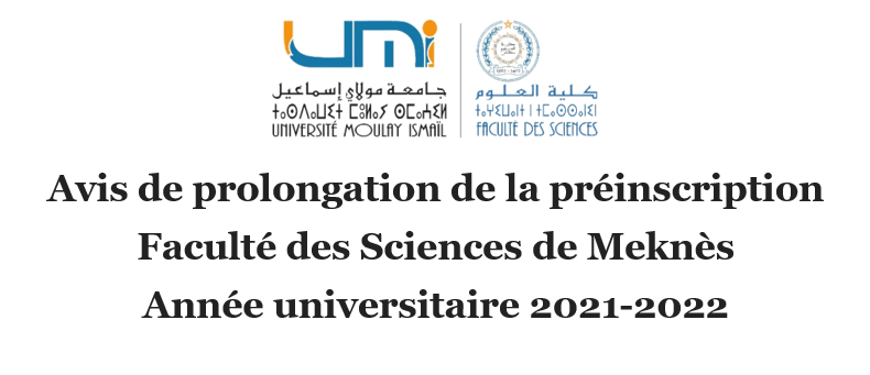 Avis de prolongation de la préinscriptionFaculté des Sciences de MeknèsAnnée universitaire 2021-2022