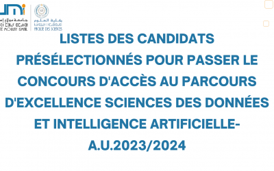 Listes des candidats présélectionnés pour passer le concours d’accès au Parcours d’Excellence Sciences des Données et Intelligence Artificielle-A.U.2023/2024