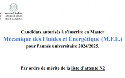 Candidats autorisés à s’inscrire en MasterMécanique des Fluides et Énergétique (M.F.E.)pour l’année universitaire 2024/2025.Par ordre de mérite de la liste d’attente N2